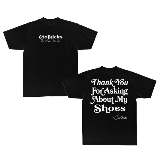 Coolkicks THANK YOU FOR ASKING ABOUT MY SHOES Shirt - Black