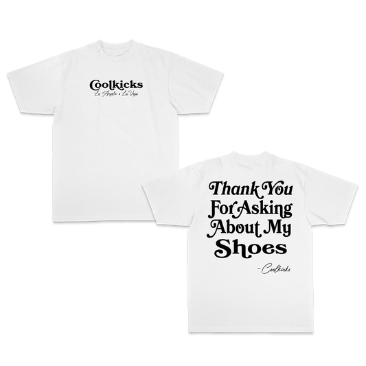 Coolkicks THANKS FOR ASKING ABOUT MY SHOES Shirt - White